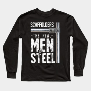 Scaffolders are the real men of steel Long Sleeve T-Shirt